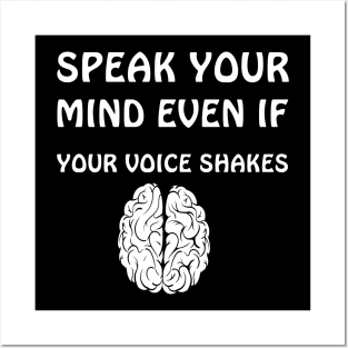 SPEAK YOUR  MIND EVEN IF  YOUR VOICE SHAKES Posters and Art